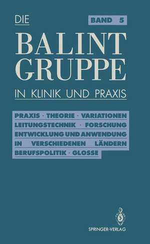 Die Balint-Gruppe in Klinik und Praxis: Praxis • Theorie • Variationen • Leitungstechnik • Forschung Entwicklung und Anwendung in verschiedenen Ländern Berufspolitik • Kritische Glosse de Jürgen Körner