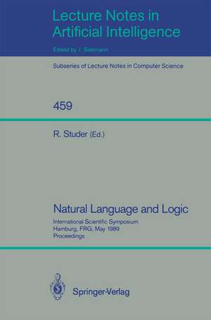 Natural Language and Logic: International Scientific Symposium, Hamburg, FRG, May 9-11, 1989. Proceedings de Rudi Studer