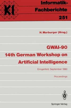 GWAI-90 14th German Workshop on Artificial Intelligence: Eringerfeld, 10.–14. September 1990 Proceedings de Heinz Marburger