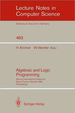 Algebraic and Logic Programming: Second International Conference, Nancy, France, October 1-3, 1990. Proceedings de Helene Kirchner