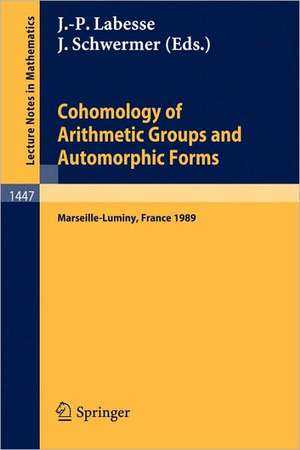 Cohomology of Arithmetic Groups and Automorphic Forms: Proceedings of a Conference held in Luminy/Marseille, France, May 22-27, 1989 de Jean-Pierre Labesse