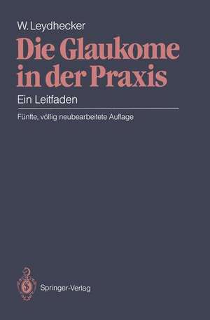 Die Glaukome in der Praxis: Ein Leitfaden de Wolfgang Leydhecker