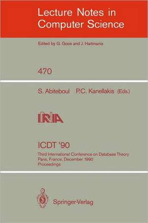 ICDT '90: Third International Conference on Database Theory, Paris, France, December 12-14, 1990, Proceedings de Serge Abiteboul