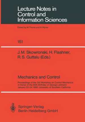 Mechanics and Control: Proceedings of the 3rd Workshop on Control Mechanics in Honor of the 65th Birthday of George Leitmann January 22–24, 1990, University of Southern California de J.M. Skowronski