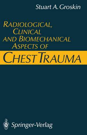 Radiological, Clinical and Biomechanical Aspects of Chest Trauma de Stuart A. Groskin