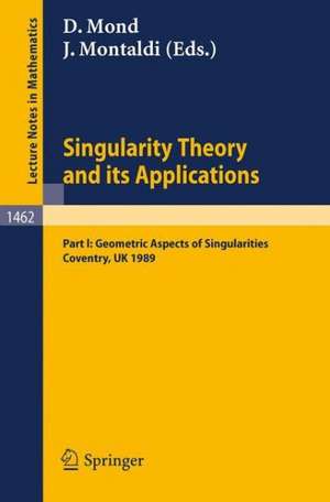 Singularity Theory and its Applications: Warwick 1989, Part I: Geometric Aspects of Singularities de David Mond