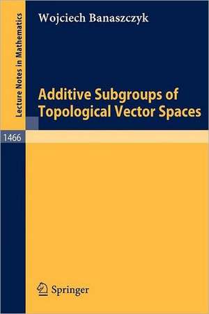 Additive Subgroups of Topological Vector Spaces de Wojciech Banaszczyk