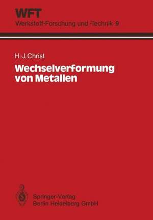 Wechselverformung von Metallen: Zyklisches Spannungs-Dehnungs-Verhalten und Mikrostruktur de Hans-Jürgen Christ