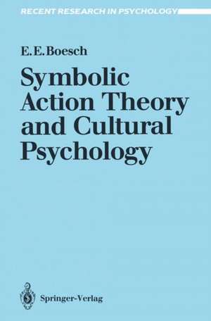 Symbolic Action Theory and Cultural Psychology de Ernest E. Boesch