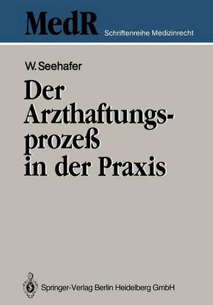 Der Arzthaftungsprozeß in der Praxis de Wilfried Seehafer