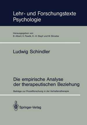 Die empirische Analyse der therapeutischen Beziehung: Beiträge zur Prozeßforschung in der Verhaltenstherapie de Ludwig Schindler