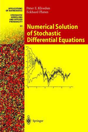 Numerical Solution of Stochastic Differential Equations de Peter E. Kloeden