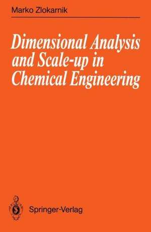 Dimensional Analysis and Scale-up in Chemical Engineering de Marko Zlokarnik