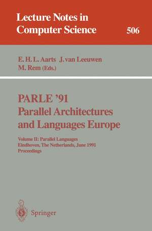 PARLE '91. Parallel Architectures and Languages Europe: Volume II: Parallel Languages. Eindhoven, The Netherlands, June 10-13, 1991. Proceedings de Emile H.L. Aarts