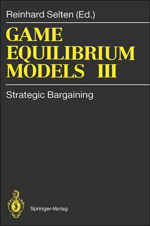 Game Equilibrium Models III: Strategic Bargaining de Reinhard Selten