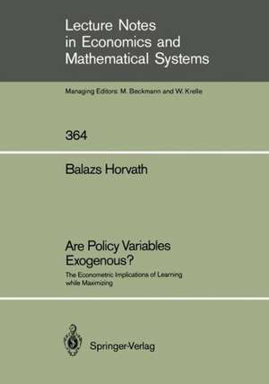 Are Policy Variables Exogenous?: The Econometric Implications of Learning while Maximizing de Balazs Horvath