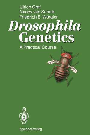 Drosophila Genetics: A Practical Course de Ulrich Graf