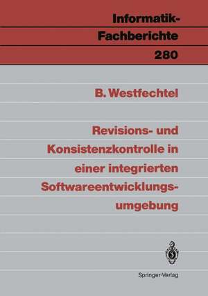 Revisions- und Konsistenzkontrolle in einer integrierten Softwareentwicklungsumgebung de Bernhard Westfechtel