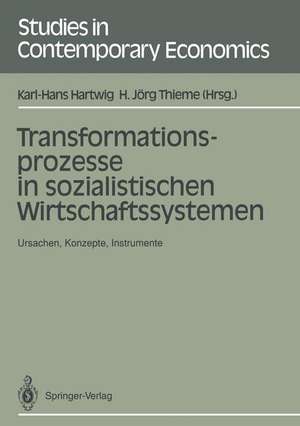 Transformationsprozesse in sozialistischen Wirtschaftssystemen: Ursachen, Konzepte, Instrumente de Karl-Hans Hartwig