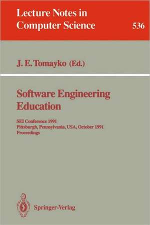 Software Engineering Education: SEI Conference 1991, Pittsburgh, Pennsylvania, USA, October 7-8, 1991. Proceedings de James E. Tomayko