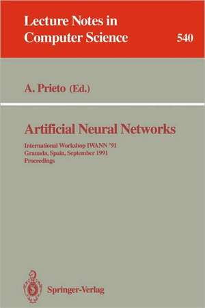 Artificial Neural Networks: International Workshop IWANN '91, Granada, Spain, September 17-19, 1991. Proceedings de Alberto Prieto