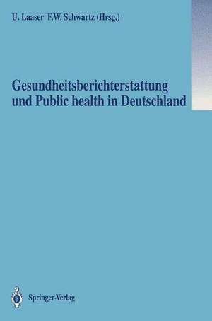 Gesundheitsberichterstattung und Public health in Deutschland de Ulrich Laaser