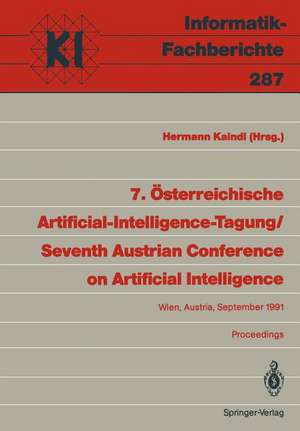 7. Österreichische Artificial-Intelligence-Tagung / Seventh Austrian Conference on Artificial Intelligence: Wien, Austria, 24.–27. September 1991 Proceedings de Hermann Kaindl