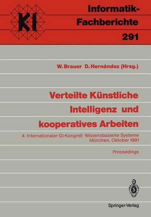 Verteilte Künstliche Intelligenz und kooperatives Arbeiten: 4. Internationaler GI-Kongreß Wissensbasierte Systeme München, 23.–24. Oktober 1991 Proceedings de W. Brauer