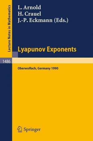 Lyapunov Exponents: Proceedings of a Conference held in Oberwolfach, May 28 - June 2, 1990 de Ludwig Arnold