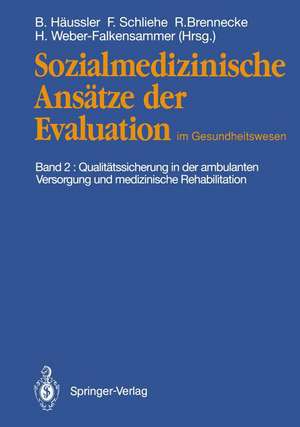 Sozialmedizinische Ansätze der Evaluation im Gesundheitswesen: Band 2: Qualitätssicherung in der ambulanten Versorgung und medizinische Rehabilitation de Ferdinand Schliehe