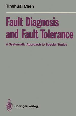 Fault Diagnosis and Fault Tolerance: A Systematic Approach to Special Topics de Tinghuai Chen