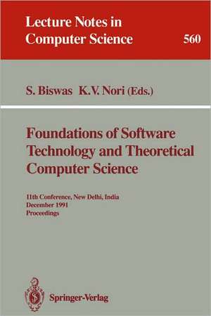 Foundations of Software Technology and Theoretical Computer Science: 11th Conference, New Delhi, India, December 17-19, 1991. Proceedings de Somenath Biswas