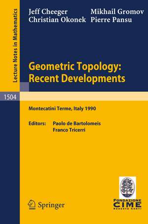 Geometric Topology: Recent Developments: Lectures given on the 1st Session of the Centro Internazionale Matematico Estivo (C.I.M.E.) held at Monteca- tini Terme, Italy, June 4-12, 1990 de Jeff Cheeger