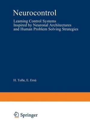 Neurocontrol: Learning Control Systems Inspired by Neuronal Architectures and Human Problem Solving Strategies de H. Tolle