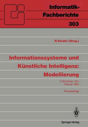 Informationssysteme und Künstliche Intelligenz: Modellierung: 2. Workshop Ulm, 24.–26. Februar 1992 Proceedings de Rudi Studer