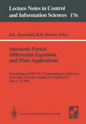 Stochastic Partial Differential Equations and Their Applications: Proceedings of IFIP WG 7/1 International Conference University of North Carolina at Charlotte, NC, June 6–8,1991 de Boris L. Rozovskii