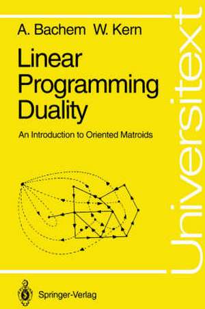 Linear Programming Duality: An Introduction to Oriented Matroids de Achim Bachem