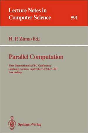 Parallel Computation: First International ACPC Conference, Salzburg, Austria, September 30 - October 2, 1991. Proceedings de Hans P. Zima