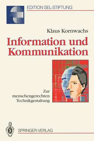 Information und Kommunikation: Zur menschengerechten Technikgestaltung de Klaus Kornwachs