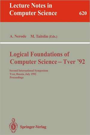 Logical Foundations of Computer Science - Tver '92: Second International Symposium, Tver, Russia, July 20-24, 1992. Proceedings de Anil Nerode