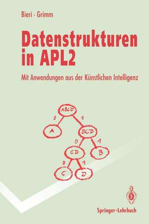 Datenstrukturen in APL2: Mit Anwendungen aus der künstlichen Intelligenz de Hanspeter Bieri