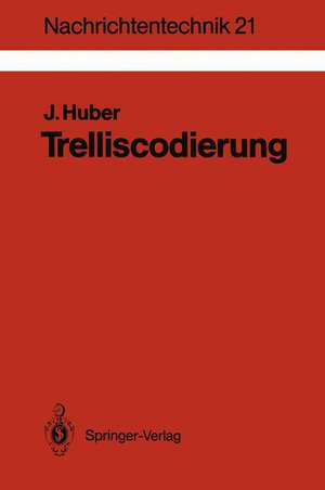 Trelliscodierung: Grundlagen und Anwendungen in der digitalen Übertragungstechnik de Johannes Huber