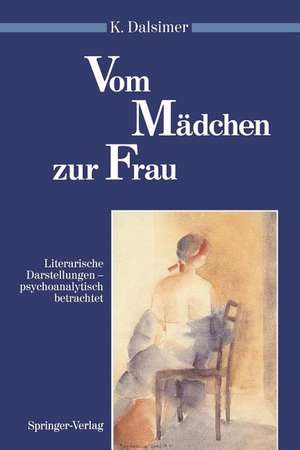 Vom Mädchen zur Frau: Literarische Darstellungen — psychoanalytisch betrachtet de E. Vorspohl