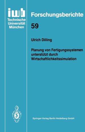 Planung von Fertigungssystemen unterstützt durch Wirtschaftlichkeitssimulation de Ulrich Dilling