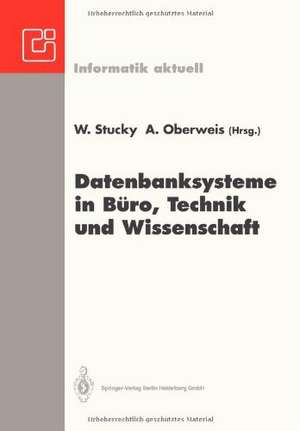 Datenbanksysteme in Büro, Technik und Wissenschaft: GI-Fachtagung Braunschweig, 3.–5. März 1993 de Wolffried Stucky