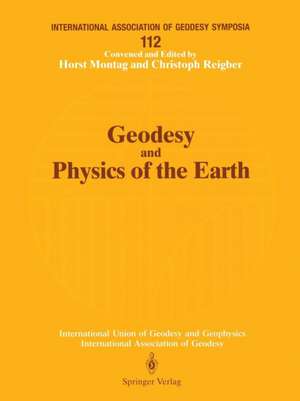 Geodesy and Physics of the Earth: Geodetic Contributions to Geodynamics de Horst Montag