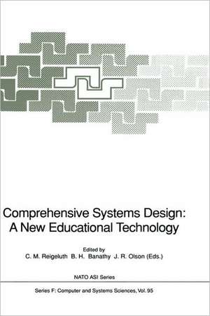 Comprehensive Systems Design: A New Educational Technology: Proceedings of the NATO Advanced Research Workshop on Comprehensive Systems Design: A New Educational Technology, held in Pacific Grove, California, December 2–7, 1990 de Charles M. Reigeluth