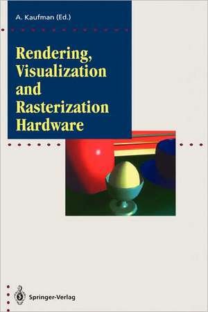 Rendering, Visualization and Rasterization Hardware de Arie Kaufman