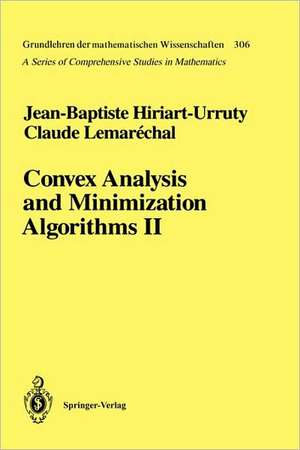 Convex Analysis and Minimization Algorithms II: Advanced Theory and Bundle Methods de Jean-Baptiste Hiriart-Urruty