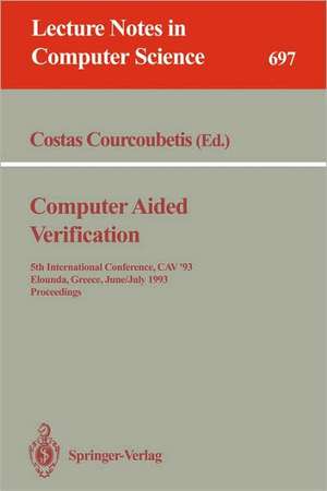 Computer Aided Verification: 5th International Conference, CAV'93, Elounda, Greece, June 28 - July 1, 1993. Proceedings de Costas Courcoubetis